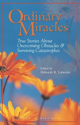 Ordinary Miracles: True Stories About Overcoming Obstacles ...